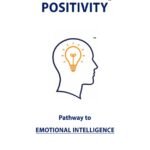 Positivity - Pathway to Emotional Intelligence