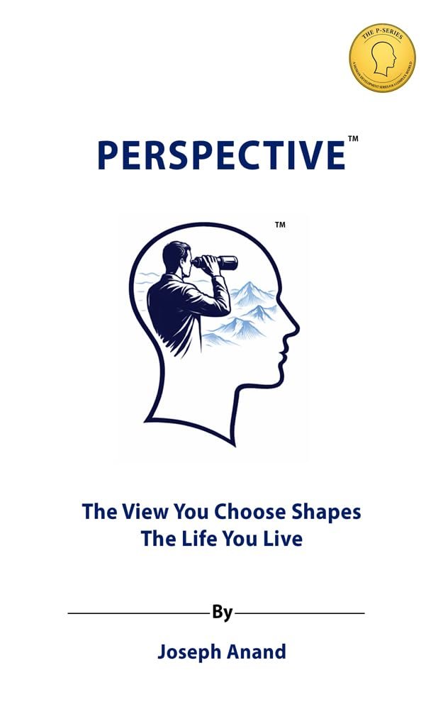 Perspective - The View You Choose Shapes the Life You Live